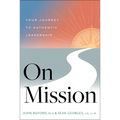 On Mission: Your Journey to Authentic Leadership - Hardcover