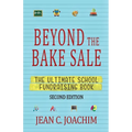 Beyond the Bake Sale: The Ultimate School Fund-Raising Book - Paperback