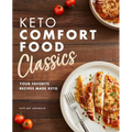 Keto Comfort Food Classics: Your Favorite Recipes Made Keto - Paperback
