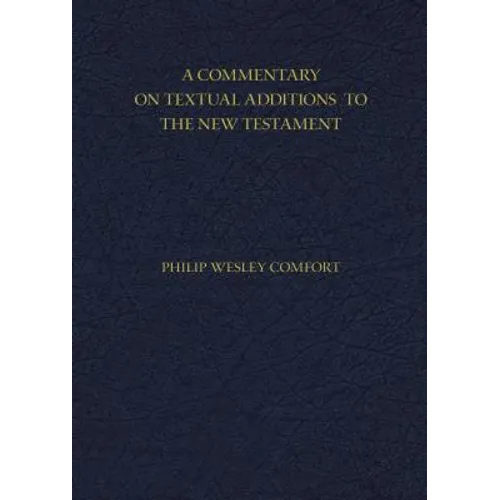 A Commentary on Textual Additions to the New Testament - Hardcover