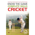 Know the Game: Complete Skills: Cricket - Paperback