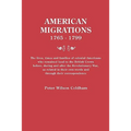 American Migrations, 1765-1799. the Lives, Times and Families of Colonial Americans Who Remained Loyal to the British Crown Before, During and After t - Paperback