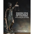Ineffective Assistance of Counsel Overcoming the Inevitable - Paperback