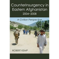 Counterinsurgency in Eastern Afghanistan 2004-2008: A Civilian Perspective - Paperback