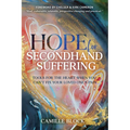 Hope For Secondhand Suffering: Tools For The Heart When You Can't Fix Your Loved One's Pain - Paperback