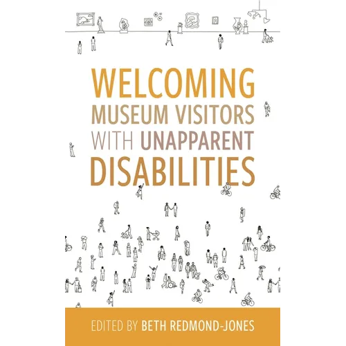 Welcoming Museum Visitors with Unapparent Disabilities - Paperback