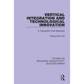Vertical Integration and Technological Innovation: A Transaction Cost Approach - Paperback