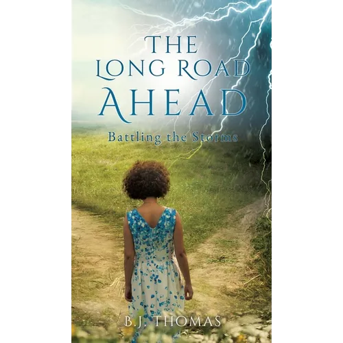 The Long Road Ahead: Battling the Storms - Hardcover