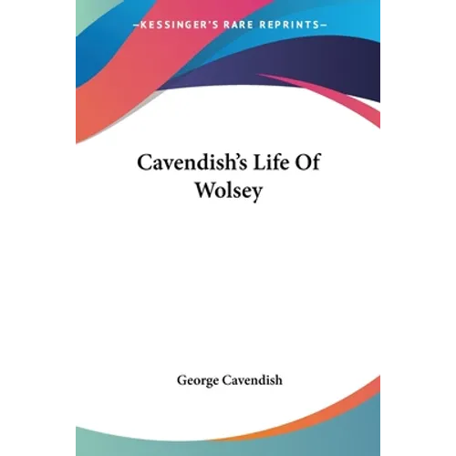 Cavendish's Life Of Wolsey - Paperback