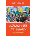 Meaning of Life and the Universe: Transforming - Paperback