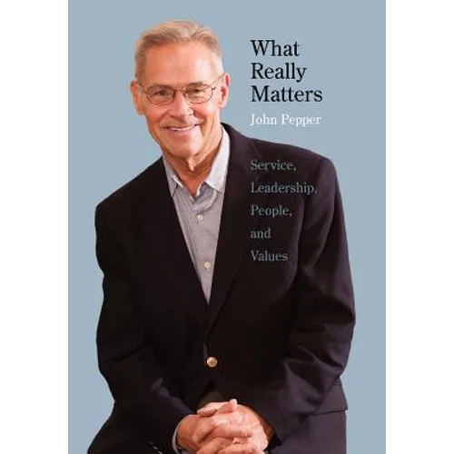 What Really Matters: Service, Leadership, People, and Values - Paperback