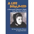 A Life Displaced: A Mennonite Woman's Flight from War-Torn Poland - Paperback