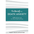 Free Yourself from Death Anxiety: A CBT Self-Help Guide for a Fear of Death and Dying - Paperback