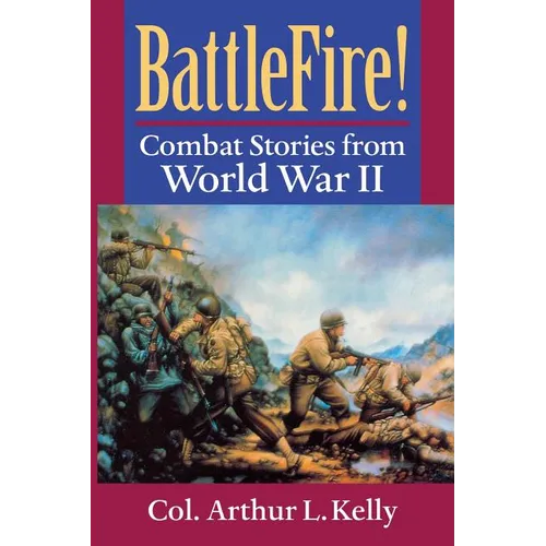 BattleFire!: Combat Stories from World War II - Paperback