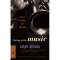 Living with Music: Ralph Ellison's Jazz Writings - Paperback