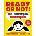Ready or Not!: 150+ Make-Ahead, Make-Over, and Make-Now Recipes by Nom Nom Paleo Volume 2 - Hardcover