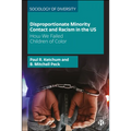 Disproportionate Minority Contact and Racism in the Us: How We Failed Children of Color - Paperback