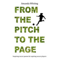 From the Pitch to the Page: Inspiring soccer poems for aspiring soccer players - Paperback