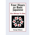 Four Hours to Basic Japanese: Kiso Nihongo Yo Jikan - Paperback