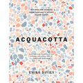 Acquacotta 2/E: Recipes and Stories from Tuscany's Secret Silver Coast - Hardcover