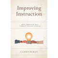 Improving Instruction: Best Practices Told Through Teacher Stories - Hardcover