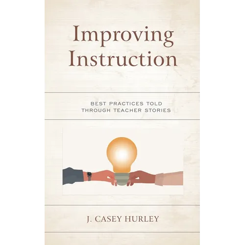 Improving Instruction: Best Practices Told Through Teacher Stories - Hardcover