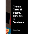 Tristan Tzara 25 Poems, Hans Arp 10 Woodcuts - Paperback