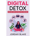 Digital Detox: Reclaim Your Life from Tech Overload - Paperback