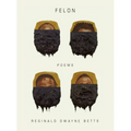 Felon: Poems - Hardcover