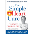 The Simple Heart Cure: The 90-Day Program to Stop and Reverse Heart Disease Revised & Updated 2nd Edition - Paperback