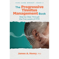 The Progressive Tinnitus Management Book: Step-by-Step Through the Five Levels of PTM - Paperback