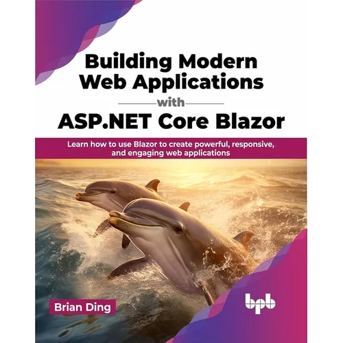 Building Modern Web Applications with ASP.NET Core Blazor: Learn How to Use Blazor to Create Powerful, Responsive, and Engaging Web Applications - Paperback