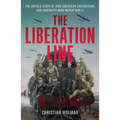 The Liberation Line: The Untold Story of How American Engineering and Ingenuity Won World War II - Hardcover