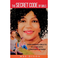 The Secret Code of Girls: Empowering Girls to Mature into Confident Women - Paperback