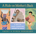 A Ride on Mother's Back: A Day of Baby Carrying Around the World - Hardcover