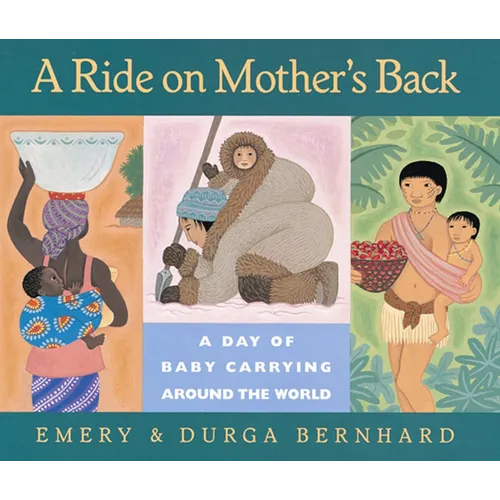 A Ride on Mother's Back: A Day of Baby Carrying Around the World - Hardcover