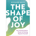 The Shape of Joy: The Transformative Power of Moving Beyond Yourself - Hardcover