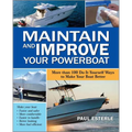 Maintain and Improve Your Powerboat: More Than 100 Do-It-Yourself Ways to Make Your Boat Better - Paperback