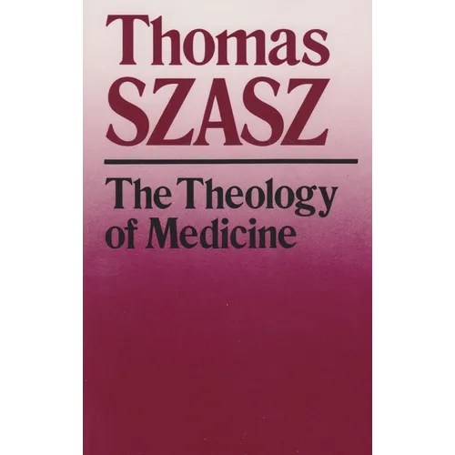 The Theology of Medicine: The Political-Philosophical Foundations of Medical Ethics - Paperback