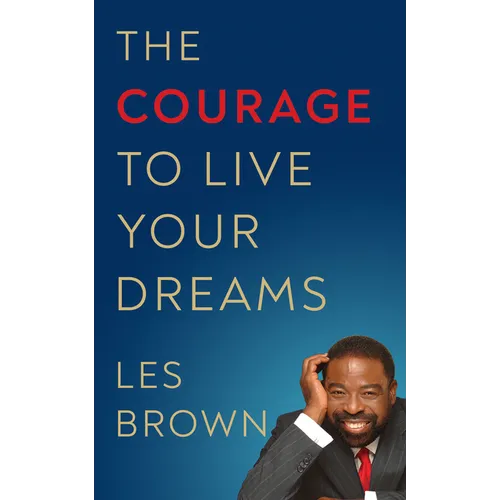 The Courage to Live Your Dreams - Paperback