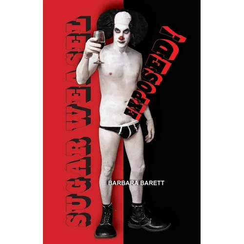 Sugar Weasel Exposed! The Gigolo Clown Spills His Guts - Paperback
