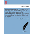 Select Miscellaneous Productions, of Mrs Day, and Thomas Day, Esq. in Verse and Prose: Also, Some Detached Pieces of Poetry, by Thomas Lowndes, Esq. C - Paperback