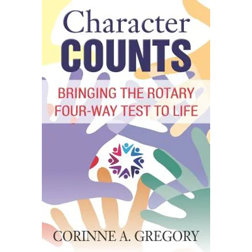 Character Counts: Bringing the Rotary Four-Way Test to Life - Paperback
