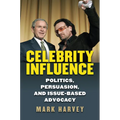Celebrity Influence: Politics, Persuasion, and Issue-Based Advocacy - Hardcover