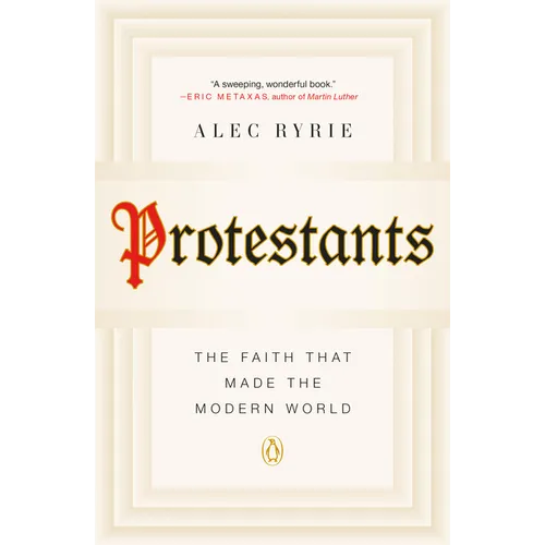 Protestants: The Faith That Made the Modern World - Paperback