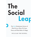 The Social Leap: The New Evolutionary Science of Who We Are, Where We Come From, and What Makes Us Happy - Paperback