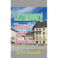 Luxembourg: Travel and Tourism - Paperback