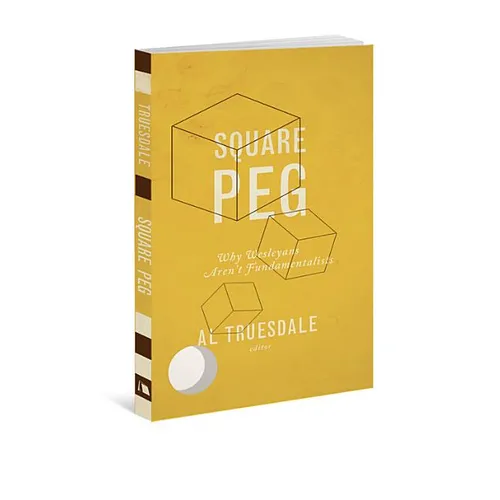 Square Peg: Why Wesleyans Aren't Fundamentalists - Paperback