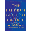 The Insider's Guide to Culture Change: Creating a Workplace That Delivers, Grows, and Adapts - Paperback