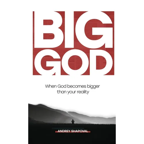 Big God: When God becomes bigger than your reality - Hardcover